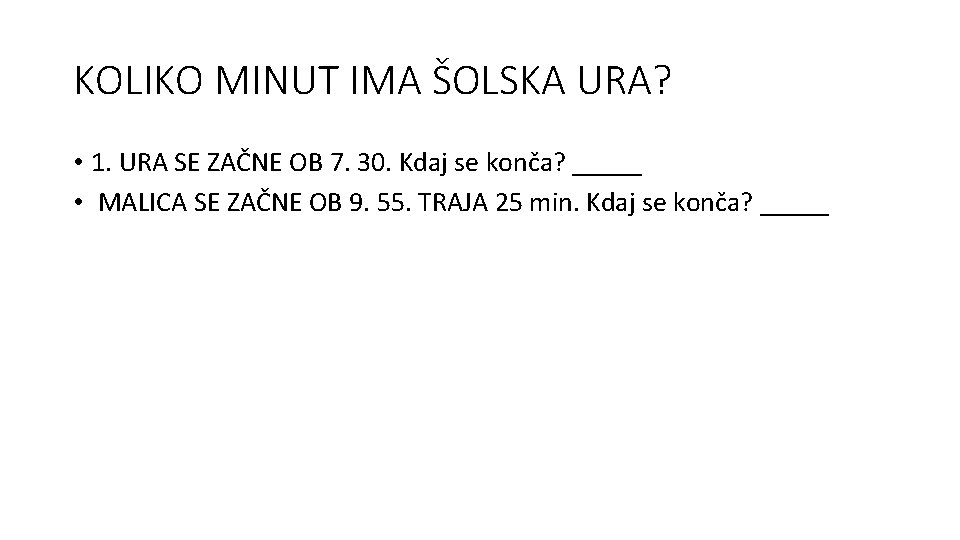 KOLIKO MINUT IMA ŠOLSKA URA? • 1. URA SE ZAČNE OB 7. 30. Kdaj