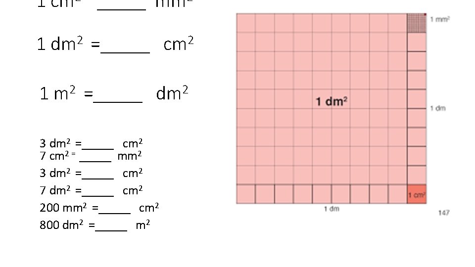 1 cm 2 = _____ mm 2 1 dm 2 =_____ cm 2 1