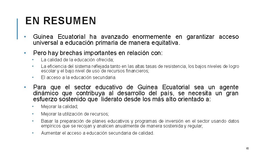 EN RESUMEN • Guinea Ecuatorial ha avanzado enormemente en garantizar acceso universal a educación