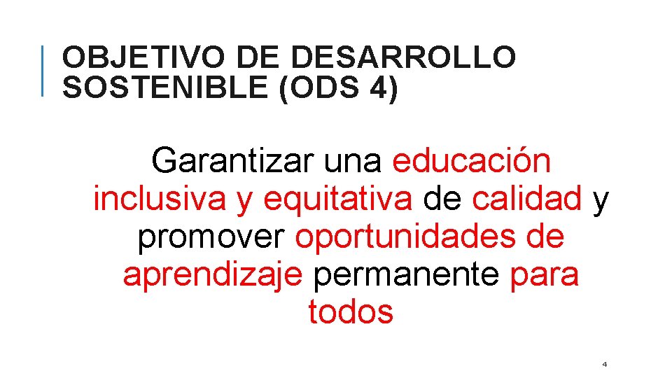 OBJETIVO DE DESARROLLO SOSTENIBLE (ODS 4) Garantizar una educación inclusiva y equitativa de calidad