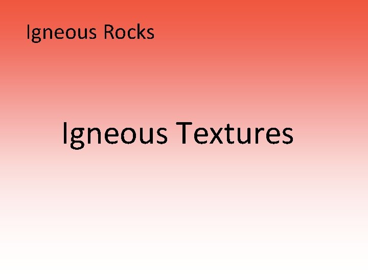 Igneous Rocks Igneous Textures 