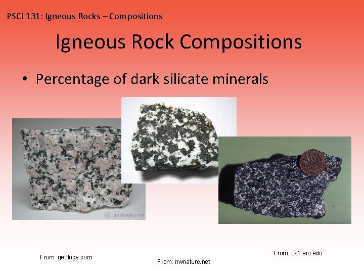 PSCI 131: Igneous Rocks – Compositions Igneous Rock Compositions • Percentage of dark silicate