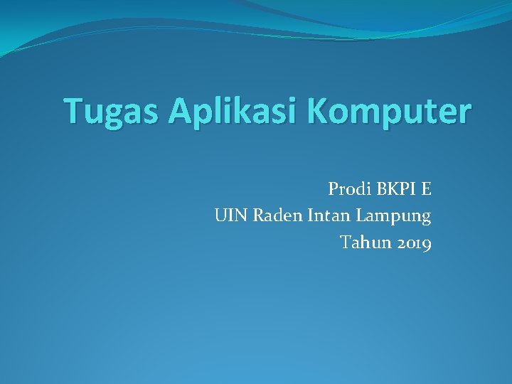 Tugas Aplikasi Komputer Prodi BKPI E UIN Raden Intan Lampung Tahun 2019 