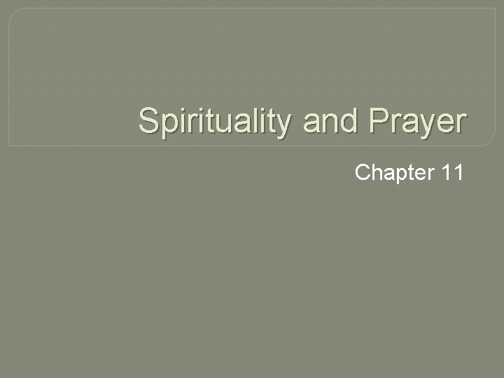 Spirituality and Prayer Chapter 11 