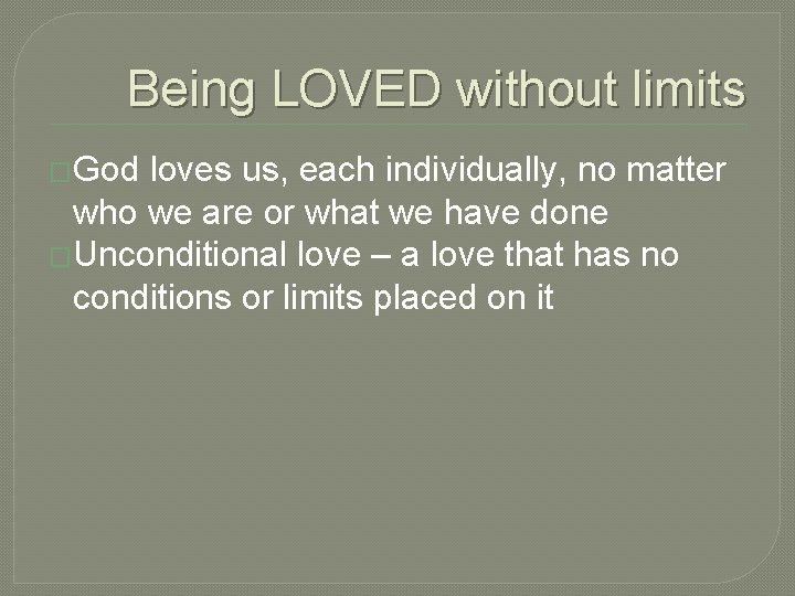 Being LOVED without limits �God loves us, each individually, no matter who we are