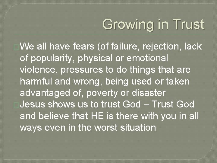 Growing in Trust �We all have fears (of failure, rejection, lack of popularity, physical