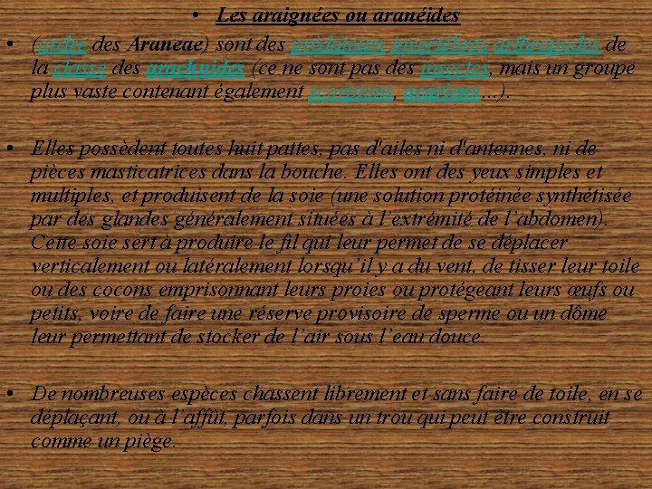  • Les araignées ou aranéides • (ordre des Araneae) sont des prédateurs invertébrés