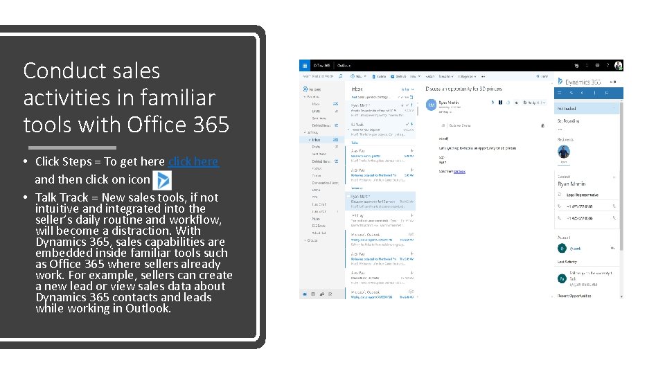 Conduct sales activities in familiar tools with Office 365 • Click Steps = To