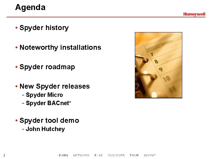 Agenda • Spyder history • Noteworthy installations • Spyder roadmap • New Spyder releases