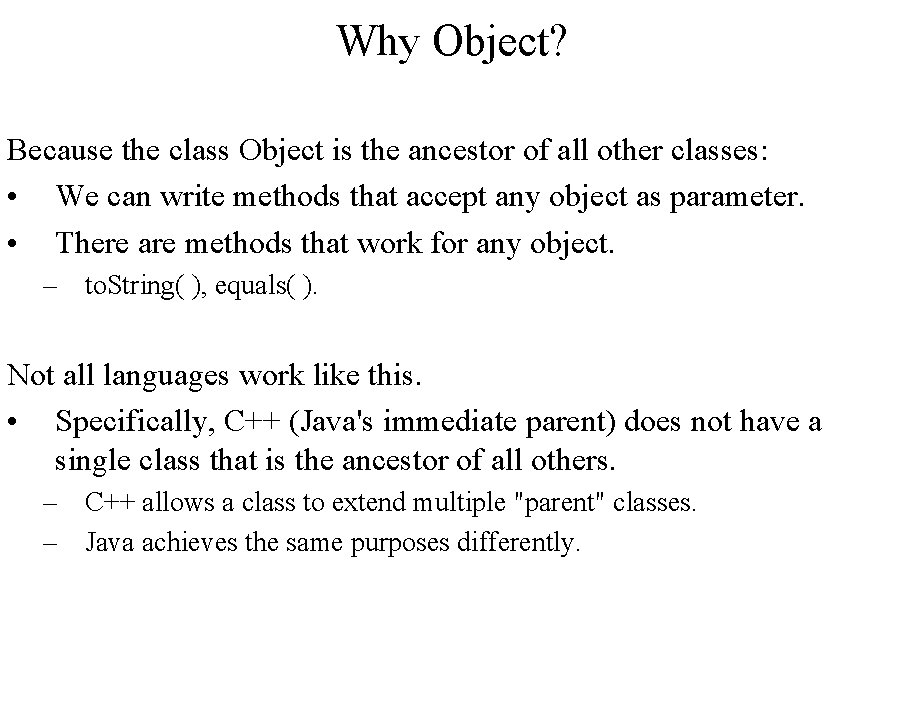 Why Object? Because the class Object is the ancestor of all other classes: •