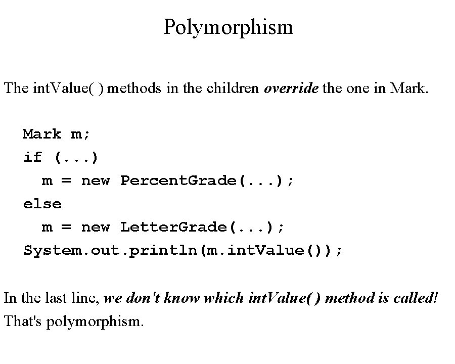 Polymorphism The int. Value( ) methods in the children override the one in Mark