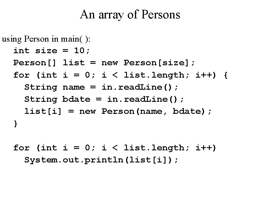 An array of Persons using Person in main( ): int size = 10; Person[]