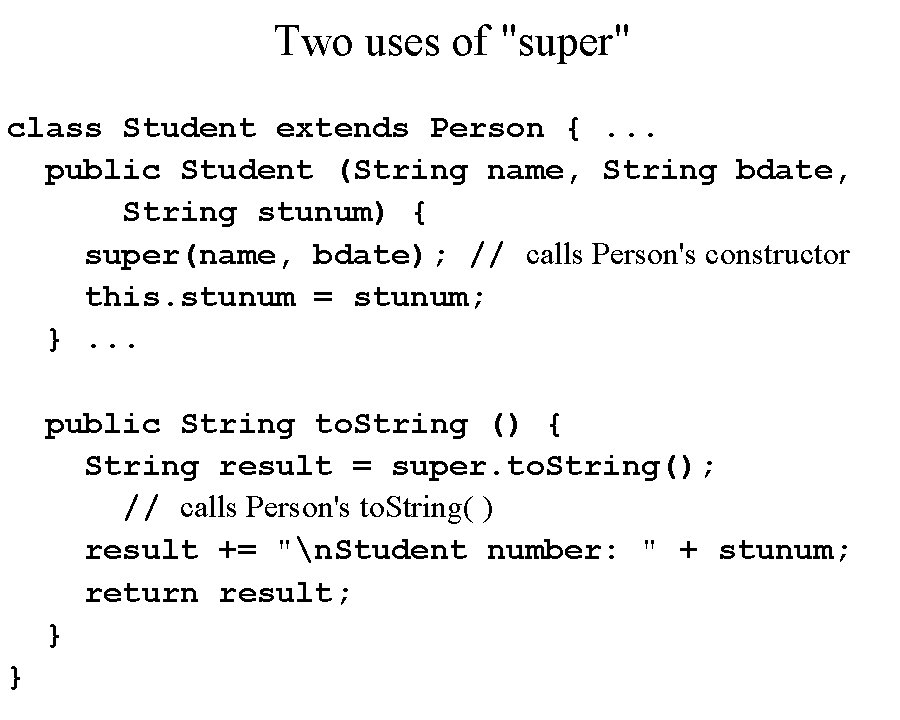 Two uses of "super" class Student extends Person {. . . public Student (String