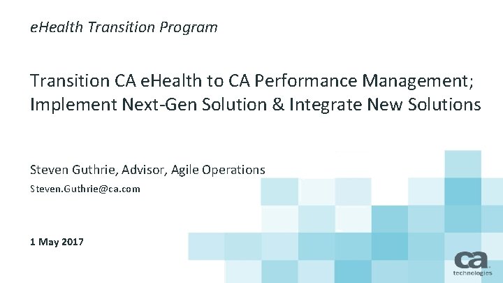 e. Health Transition Program Transition CA e. Health to CA Performance Management; Implement Next-Gen