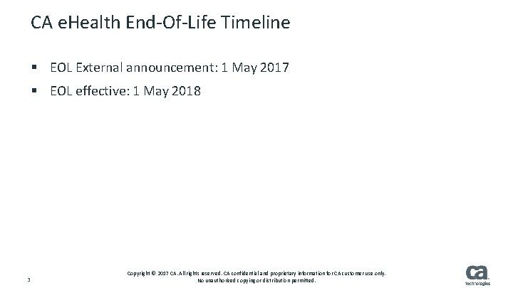 CA e. Health End-Of-Life Timeline § EOL External announcement: 1 May 2017 § EOL