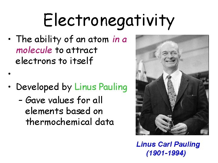 Electronegativity • The ability of an atom in a molecule to attract electrons to