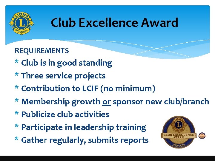 Club Excellence Award REQUIREMENTS * Club is in good standing * Three service projects