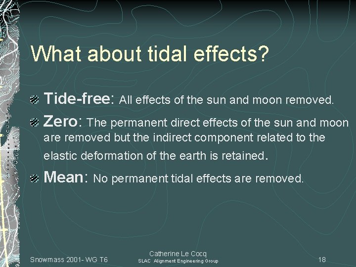 What about tidal effects? Tide-free: All effects of the sun and moon removed. Zero: