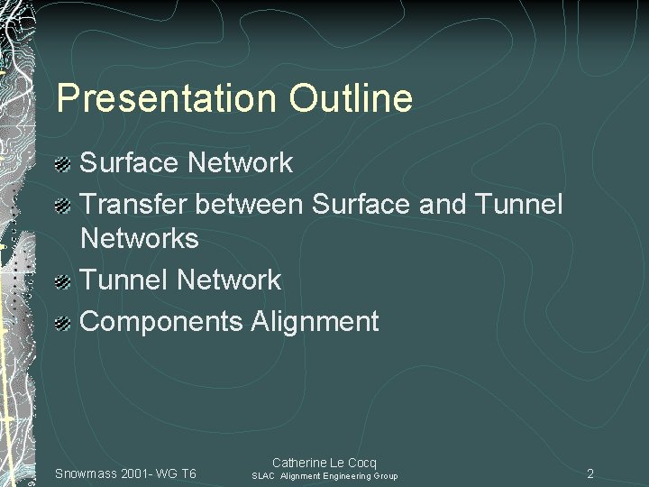 Presentation Outline Surface Network Transfer between Surface and Tunnel Networks Tunnel Network Components Alignment