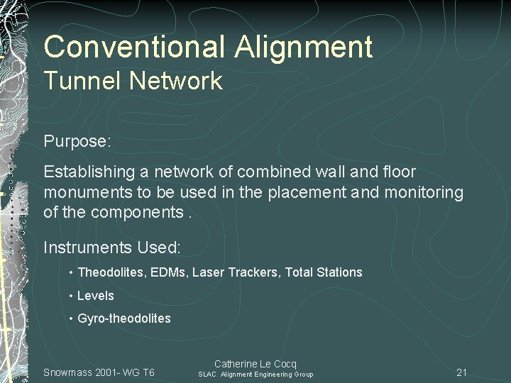 Conventional Alignment Tunnel Network Purpose: Establishing a network of combined wall and floor monuments