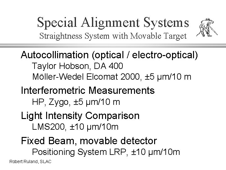 Special Alignment Systems Straightness System with Movable Target Autocollimation (optical / electro-optical) Taylor Hobson,
