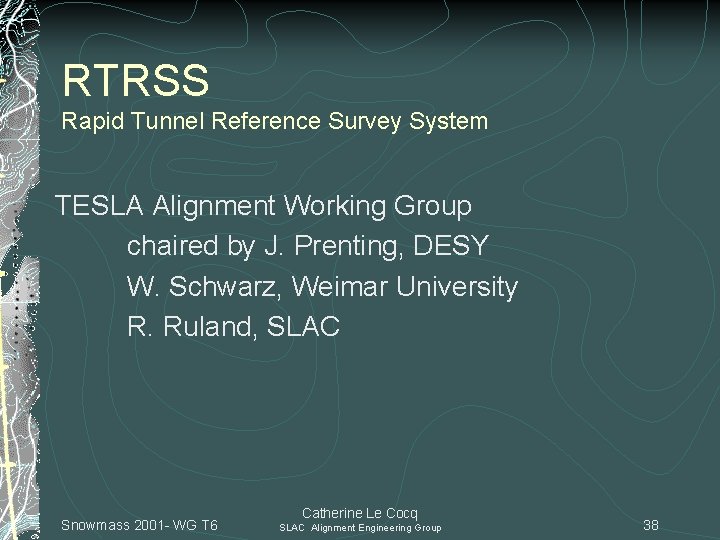 RTRSS Rapid Tunnel Reference Survey System TESLA Alignment Working Group chaired by J. Prenting,