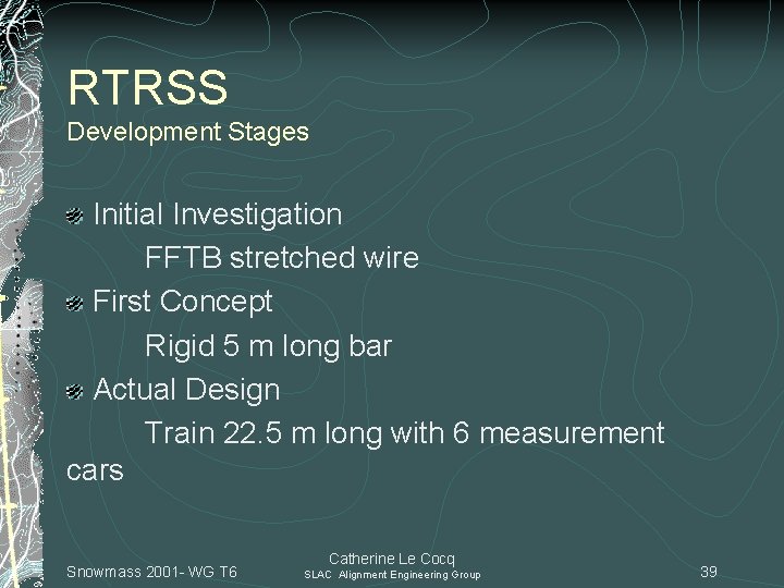 RTRSS Development Stages Initial Investigation FFTB stretched wire First Concept Rigid 5 m long