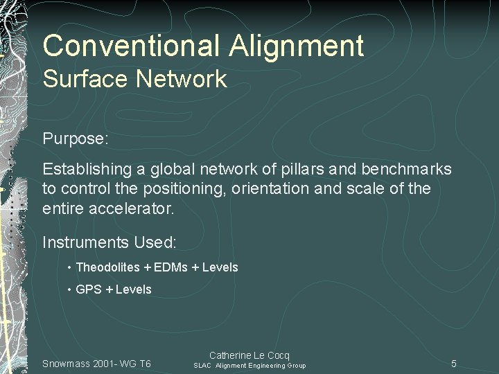 Conventional Alignment Surface Network Purpose: Establishing a global network of pillars and benchmarks to