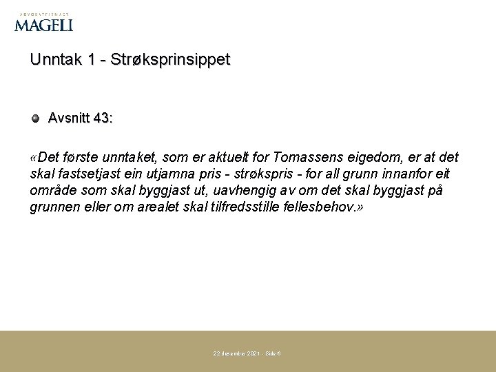 Unntak 1 - Strøksprinsippet Avsnitt 43: «Det første unntaket, som er aktuelt for Tomassens