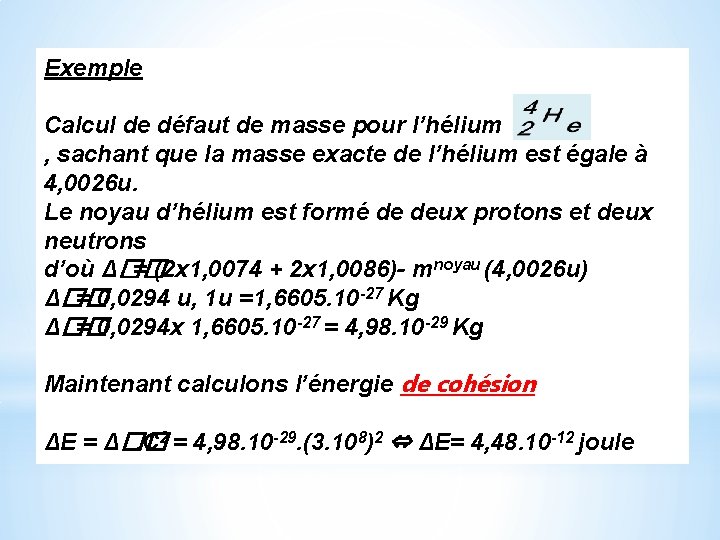 Exemple Calcul de défaut de masse pour l’hélium , sachant que la masse exacte