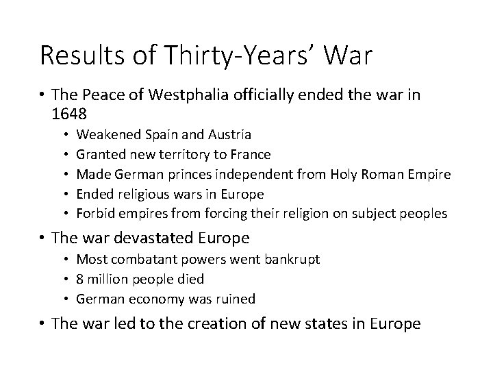 Results of Thirty-Years’ War • The Peace of Westphalia officially ended the war in