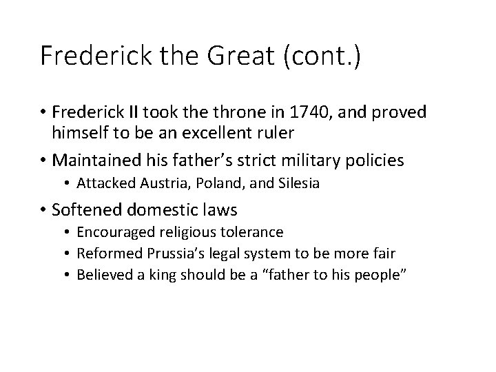 Frederick the Great (cont. ) • Frederick II took the throne in 1740, and