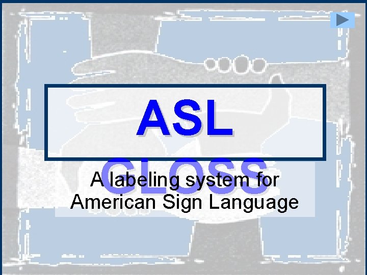 ASL AGLOSS labeling system for American Sign Language 