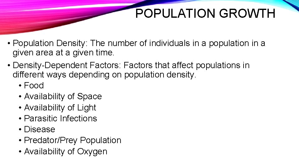 POPULATION GROWTH • Population Density: The number of individuals in a population in a