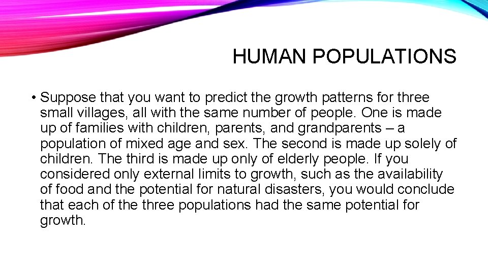 HUMAN POPULATIONS • Suppose that you want to predict the growth patterns for three