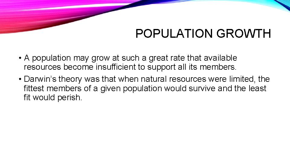 POPULATION GROWTH • A population may grow at such a great rate that available