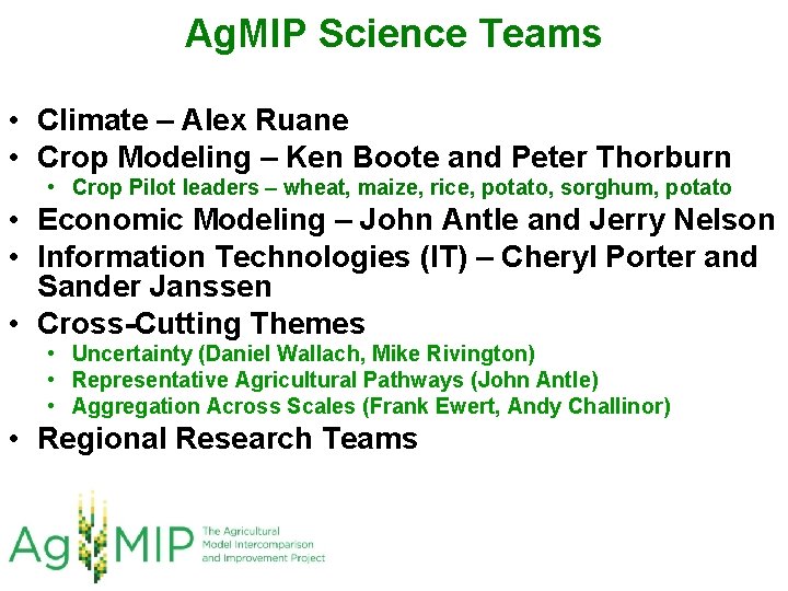 Ag. MIP Science Teams • Climate – Alex Ruane • Crop Modeling – Ken