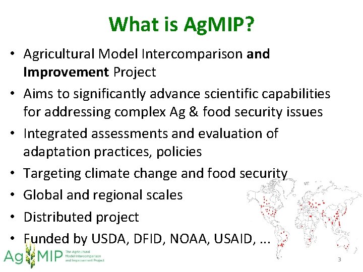 What is Ag. MIP? • Agricultural Model Intercomparison and Improvement Project • Aims to