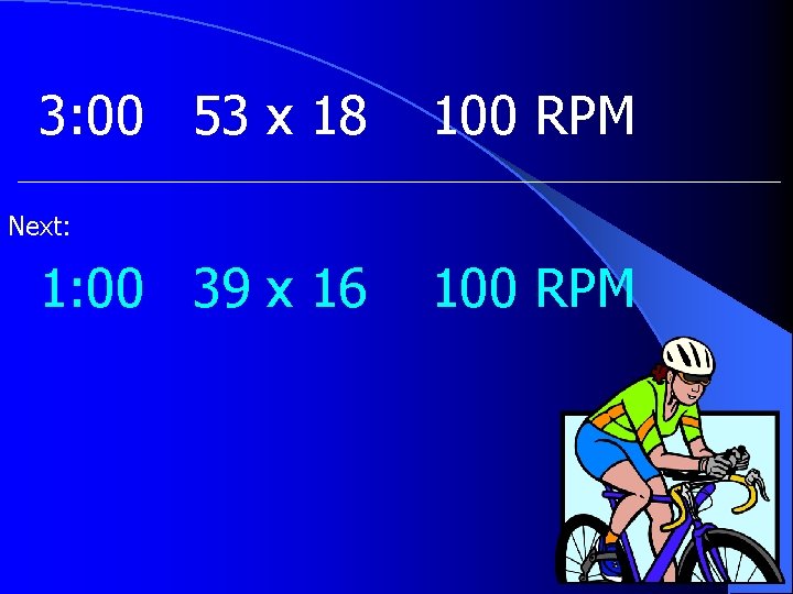 3: 00 53 x 18 100 RPM Next: 1: 00 39 x 16 100