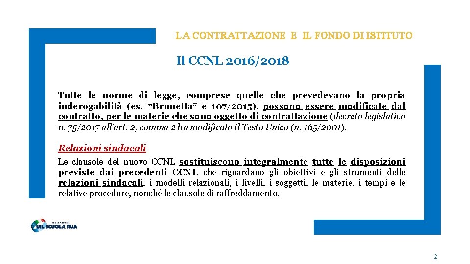 LA CONTRATTAZIONE E IL FONDO DI ISTITUTO Il CCNL 2016/2018 Tutte le norme di