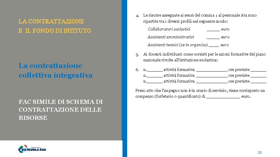 LA CONTRATTAZIONE E IL FONDO DI ISTITUTO 4. Le risorse assegnate ai sensi del