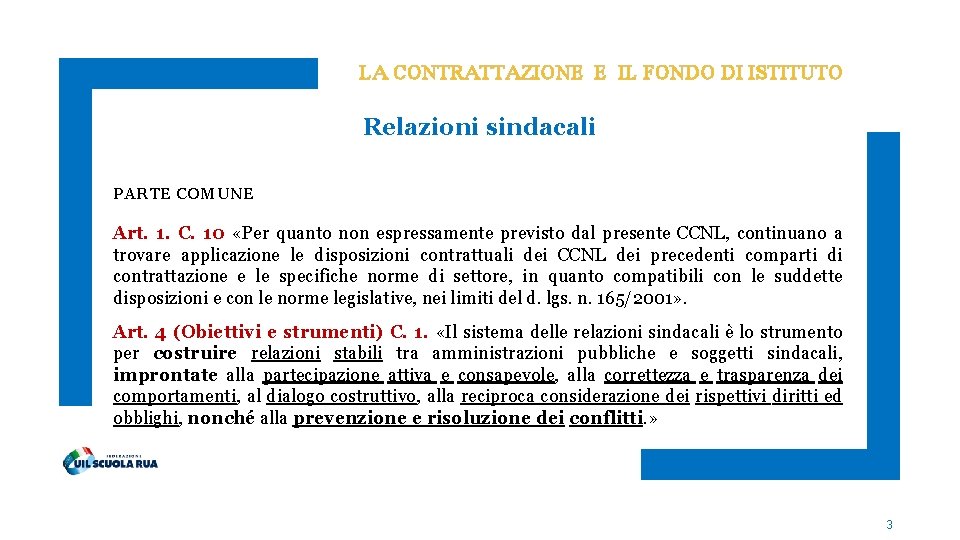 LA CONTRATTAZIONE E IL FONDO DI ISTITUTO Relazioni sindacali PARTE COMUNE Art. 1. C.