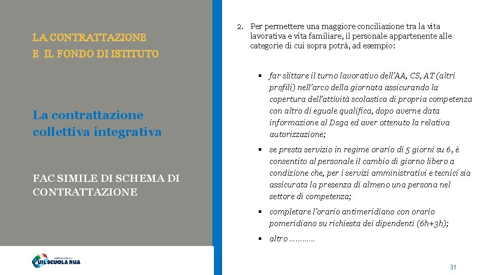 LA CONTRATTAZIONE E IL FONDO DI ISTITUTO 2. Per permettere una maggiore conciliazione tra