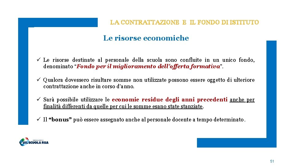 LA CONTRATTAZIONE E IL FONDO DI ISTITUTO Le risorse economiche ü Le risorse destinate