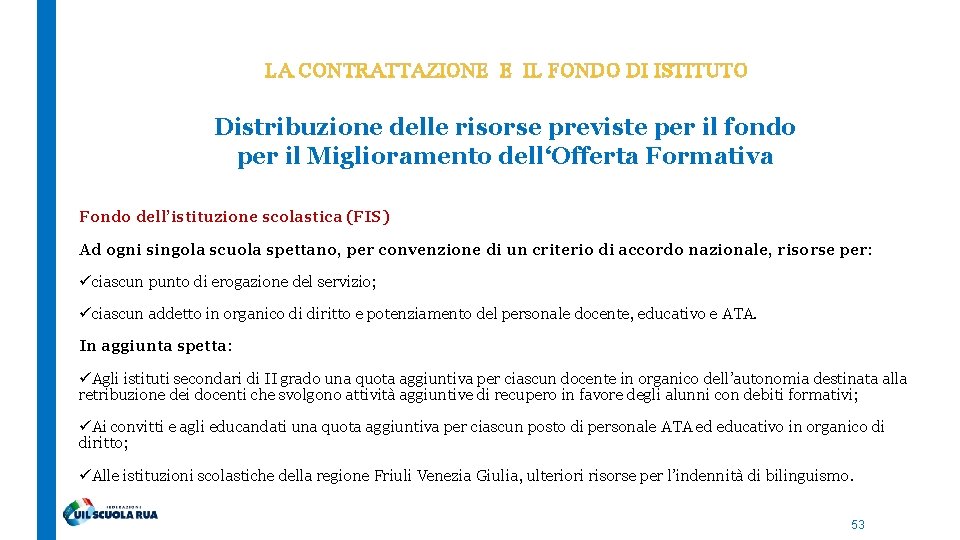 LA CONTRATTAZIONE E IL FONDO DI ISTITUTO Distribuzione delle risorse previste per il fondo