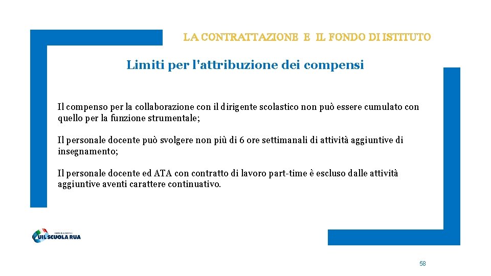 LA CONTRATTAZIONE E IL FONDO DI ISTITUTO Limiti per l'attribuzione dei compensi Il compenso