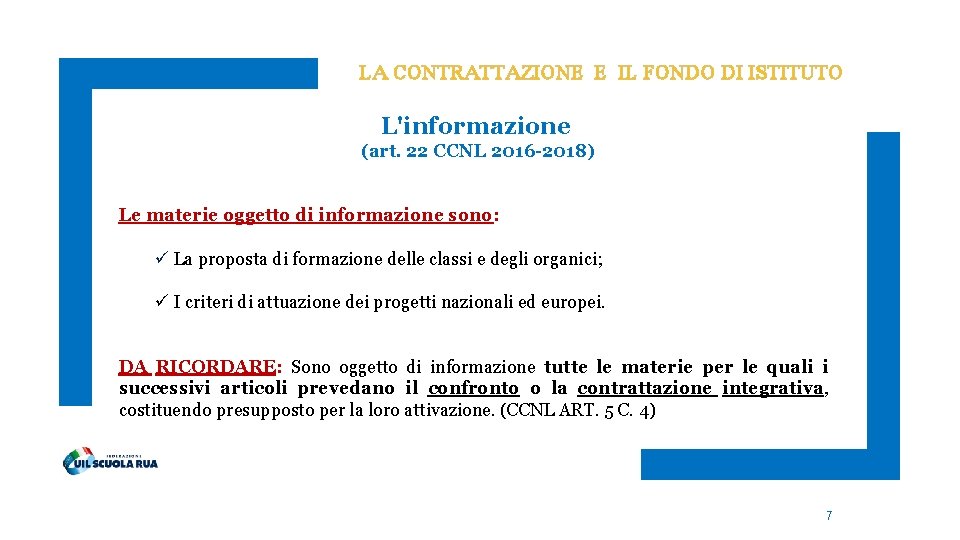 LA CONTRATTAZIONE E IL FONDO DI ISTITUTO L'informazione (art. 22 CCNL 2016 -2018) Le