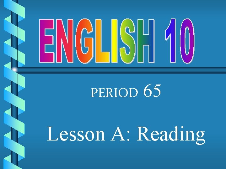 PERIOD 65 Lesson A: Reading 