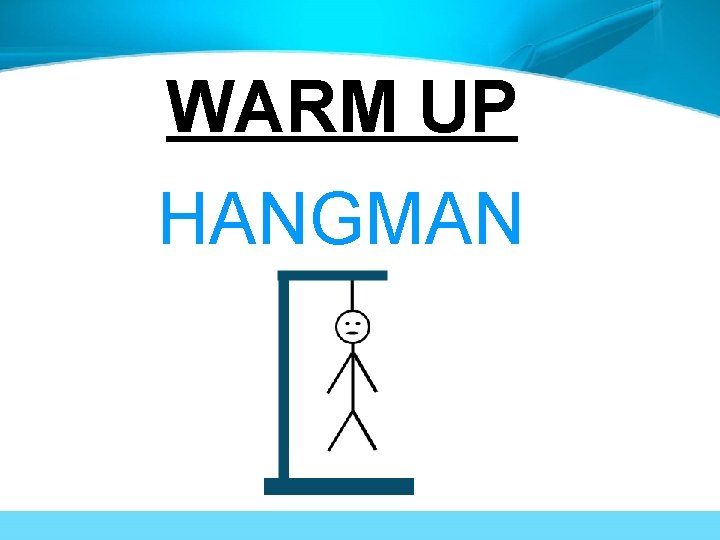 WARM UP HANGMAN 