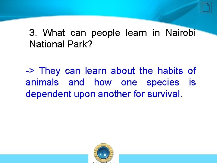 3. What can people learn in Nairobi National Park? -> They can learn about